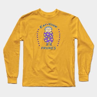 Eat Your Prunes (Smiling Edna) Long Sleeve T-Shirt